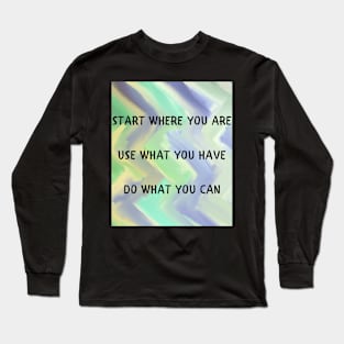 Start where you are Long Sleeve T-Shirt